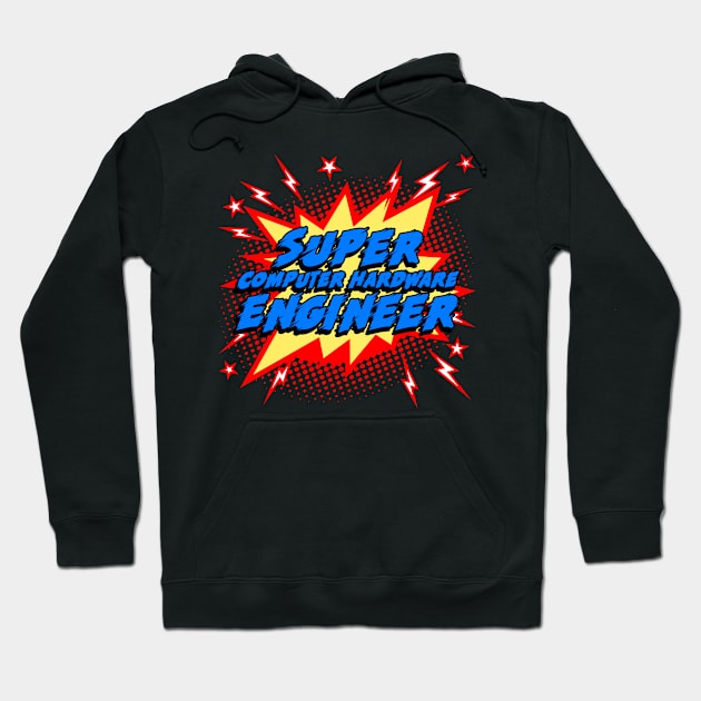 Super Computer Hardware Engineer Hoodie by Today is National What Day